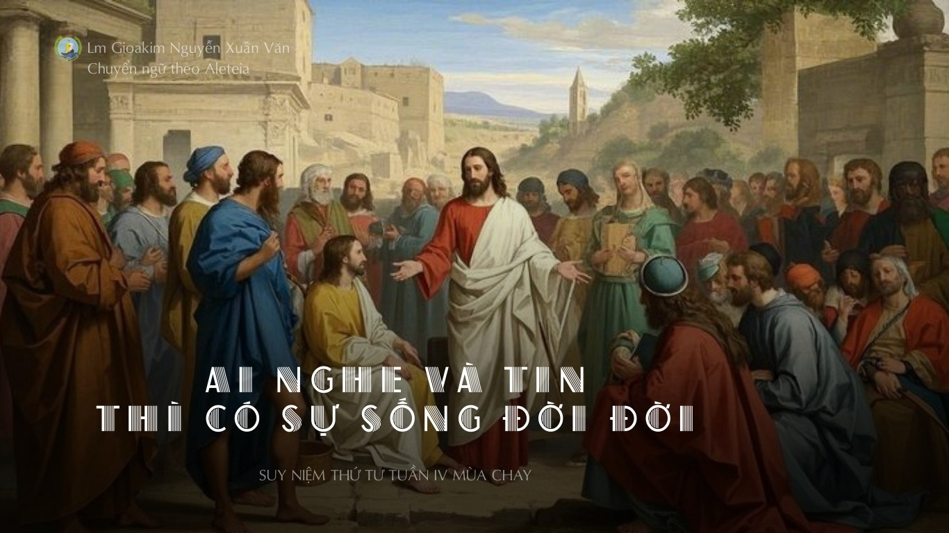 Lời ban Sự sống: Ai nghe và tin thì có sự sống đời đời_Thứ Tư Tuần IV Mùa Chay